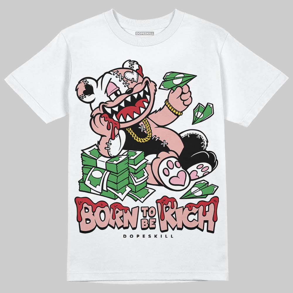 Rust Pink 1s 2025 DopeSkill T-Shirt Born To Be Rich Graphic