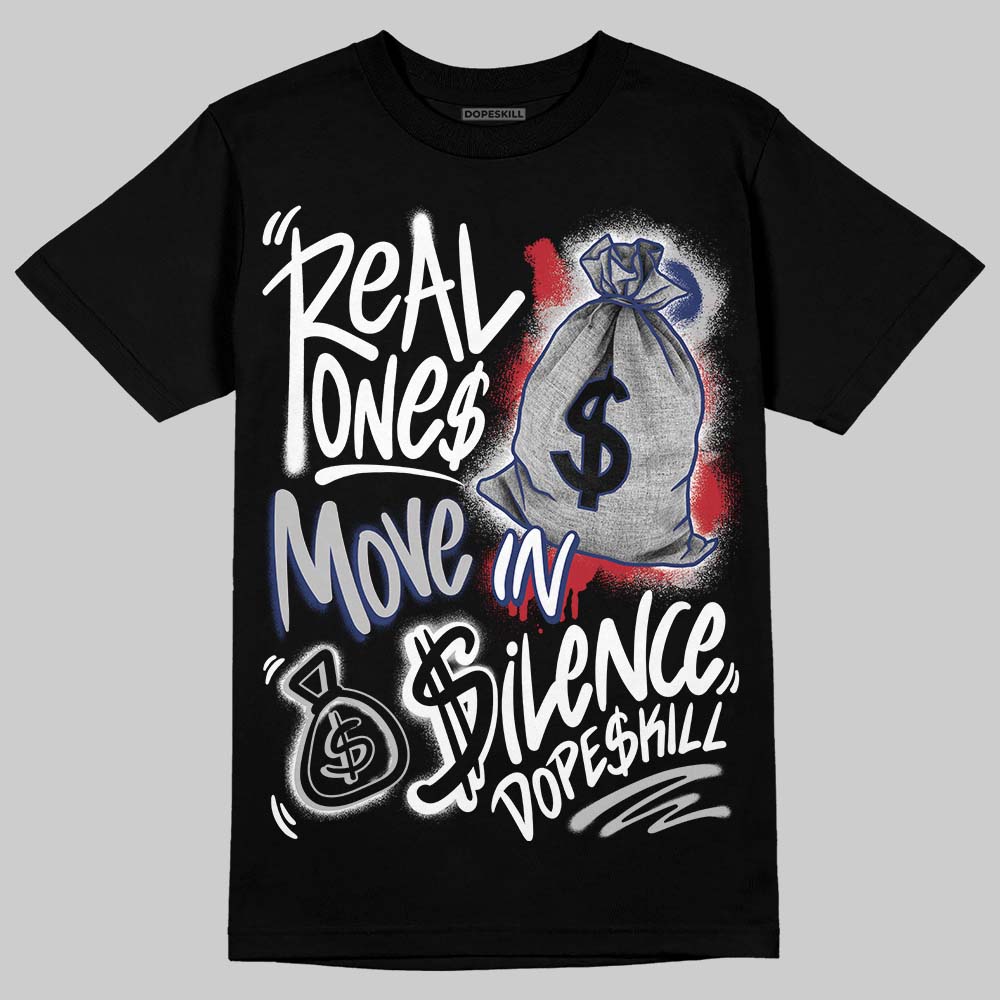 Rare Air Deep Royal Blue 1s DopeSkill T-Shirt Real Ones Move In Silence Graphic