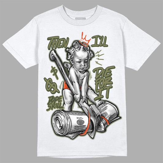 Olive Collection DopeSkill T-Shirt Then I'll Die For It Graphic