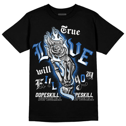 Space Jam 11s DopeSkill T-Shirt True Love Will Kill You Graphic