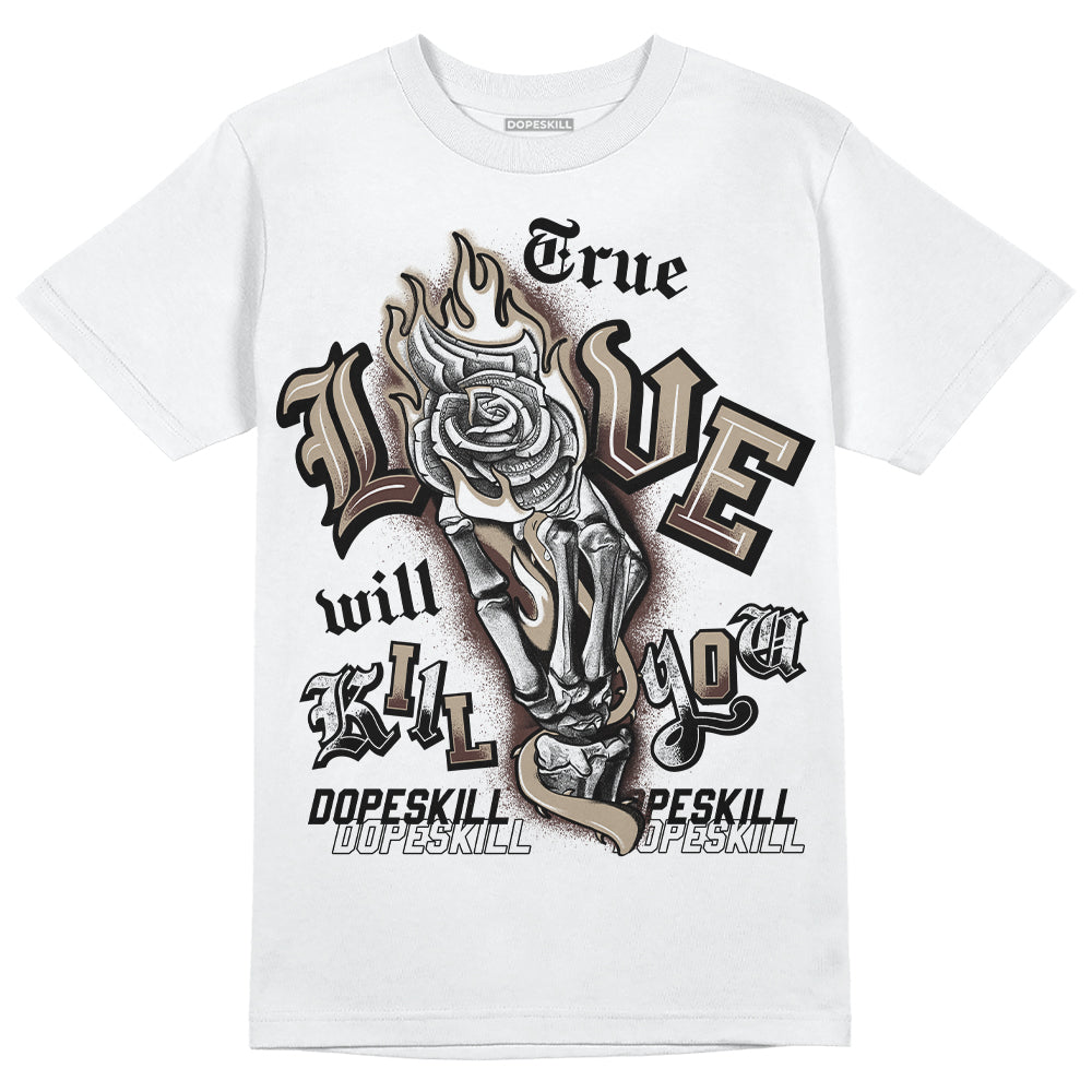 Latte 1s DopeSkill T-Shirt True Love Will Kill You Graphic