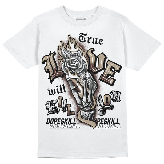 Latte 1s DopeSkill T-Shirt True Love Will Kill You Graphic
