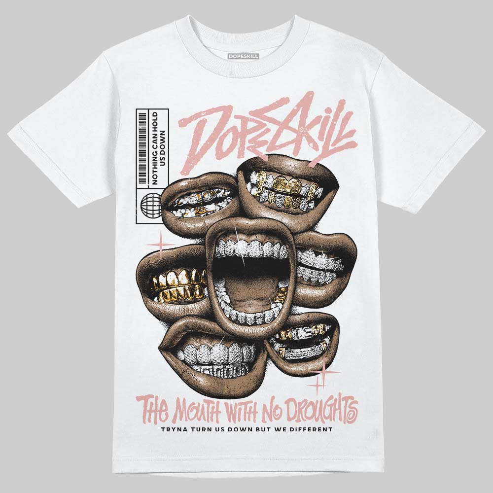 Rust Pink 1s 2025 DopeSkill T-Shirt The Mouth With No Droughts Graphic