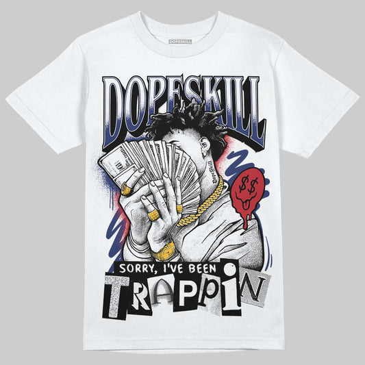 Rare Air Deep Royal Blue 1s DopeSkill T-Shirt Sorry I've Been Trappin Graphic