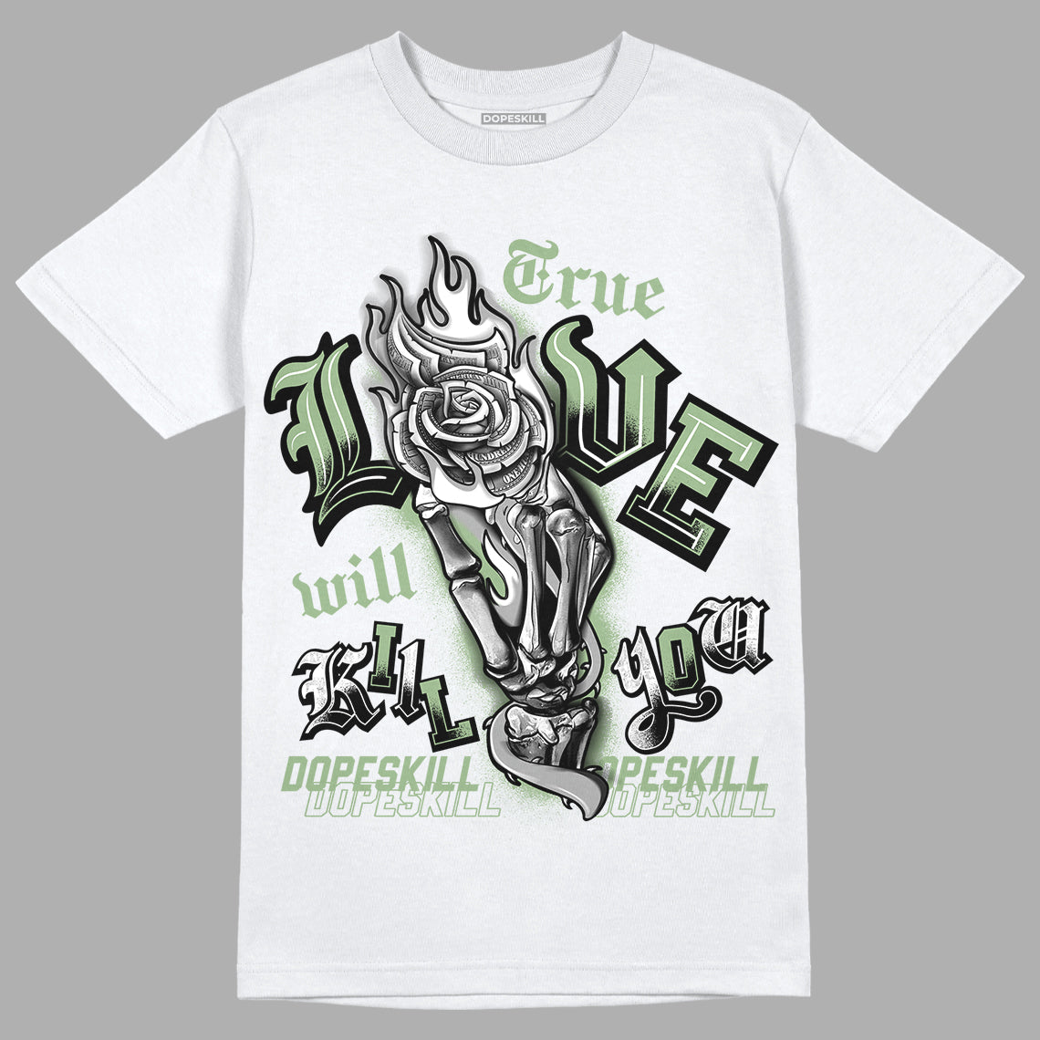 Seafoam 4s DopeSkill T-Shirt True Love Will Kill You Graphic
