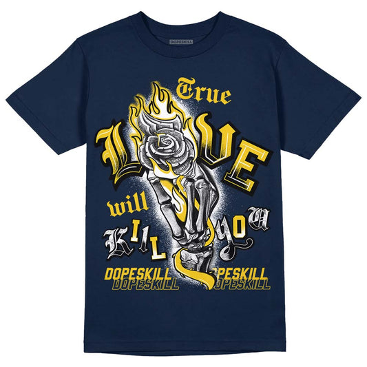 Michigan Dunks DopeSkill Midnight Navy T-Shirt True Love Will Kill You Graphic