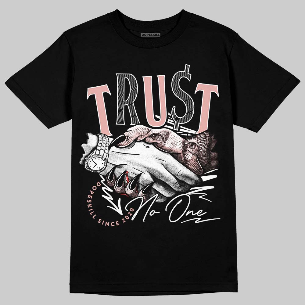 Rust Pink 1s 2025 DopeSkill T-Shirt Trust No One Graphic