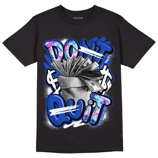 Hyper Royal 12s DopeSkill T-Shirt Don't Quit Graphic
