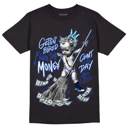 Hyper Royal 12s DopeSkill T-Shirt Gettin Bored With This Money Graphic