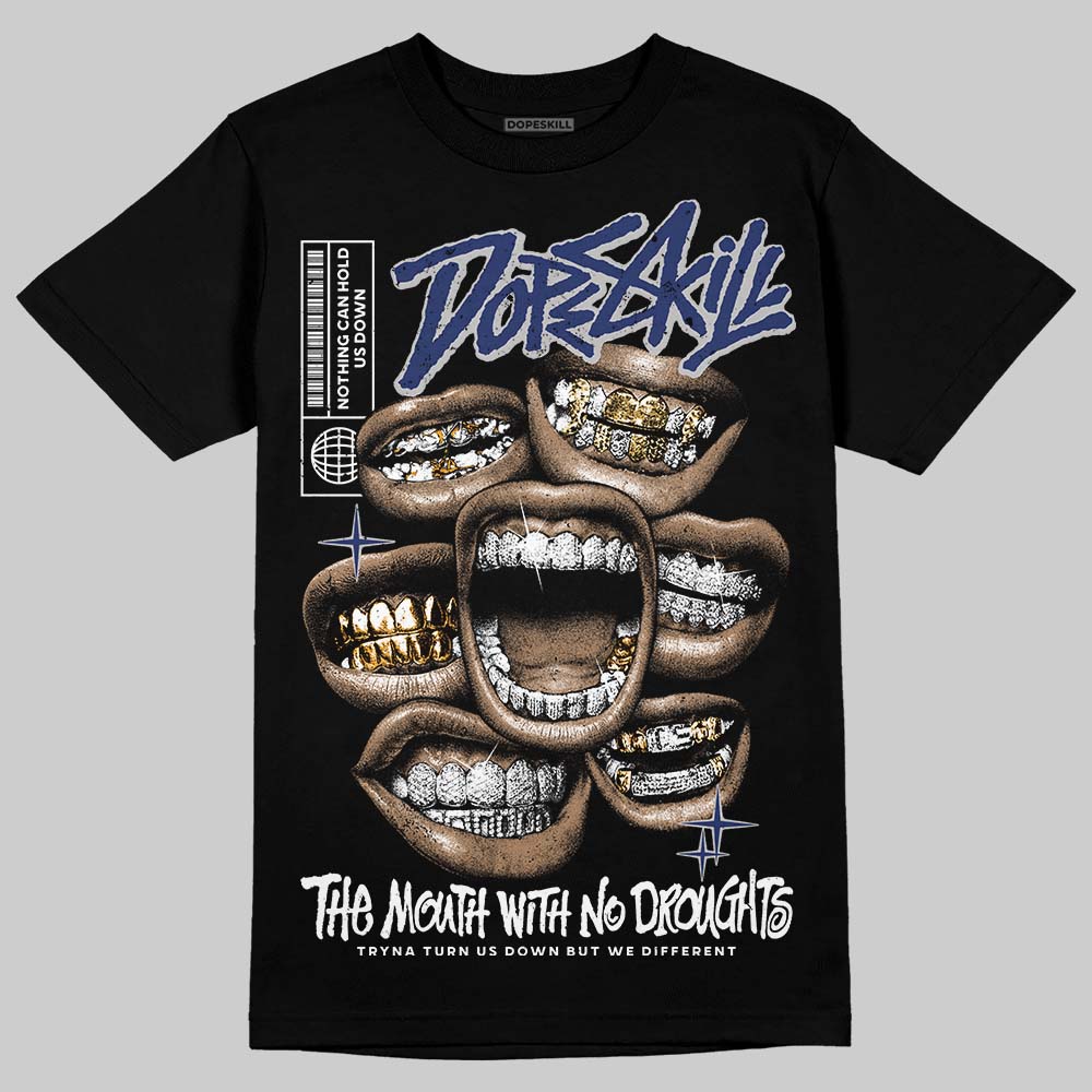 Rare Air Deep Royal Blue 1s DopeSkill T-Shirt The Mouth With No Droughts Graphic