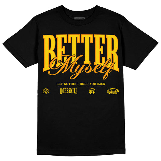 Yellow Ochre 6s DopeSkill T-Shirt Better Myself Graphic