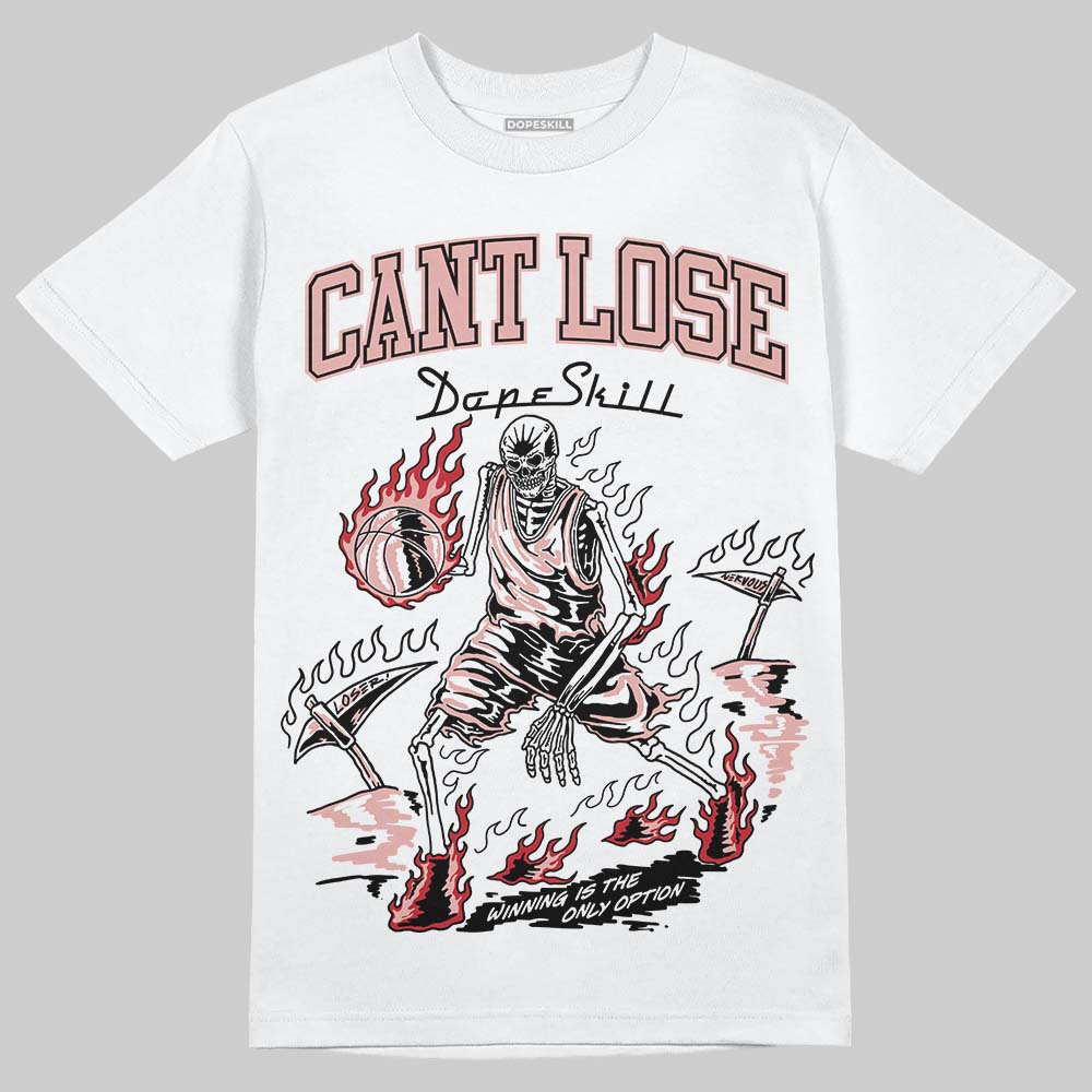 Rust Pink 1s 2025 DopeSkill T-Shirt Cant Lose Graphic
