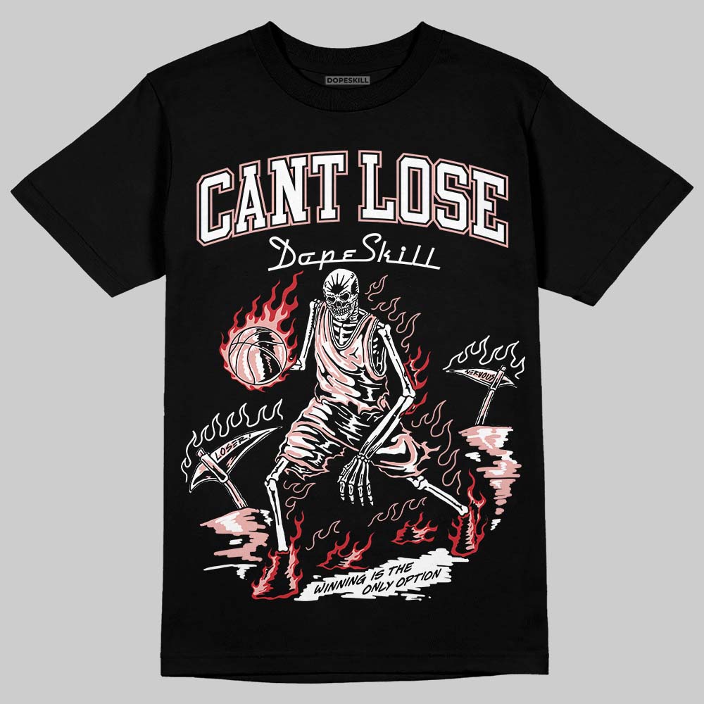 Rust Pink 1s 2025 DopeSkill T-Shirt Cant Lose Graphic