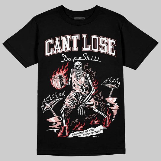Rust Pink 1s 2025 DopeSkill T-Shirt Cant Lose Graphic