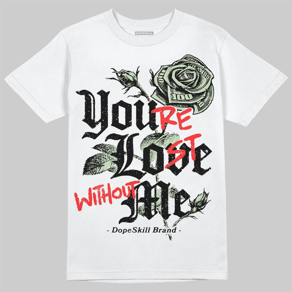 Seafoam 4s 2025 DopeSkill T-Shirt You’re Lost Without Me Graphic