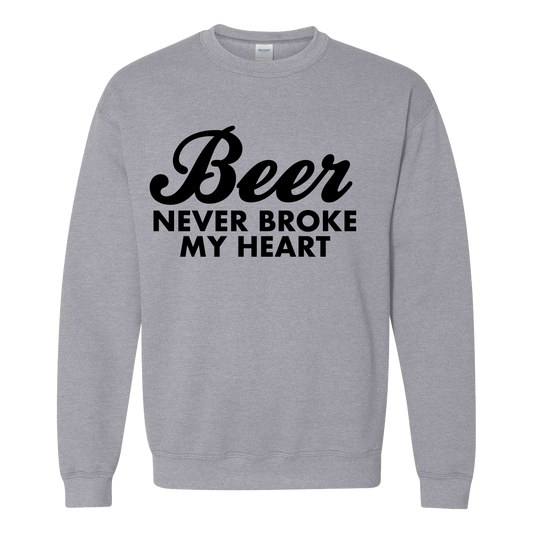 Beer Never Broke My Heart Crewneck Sweatshirt
