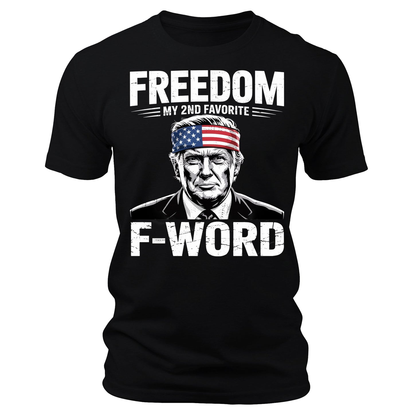 Trump Funny Freedom is My Second Favorite F-Word 4th of July T-Shirt