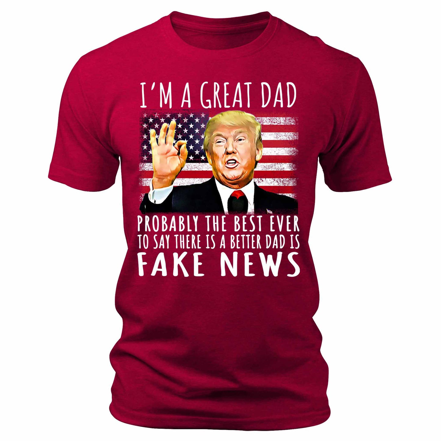 Men's I'm A Great Dad Trump Funny Patriotic Graphic Tee