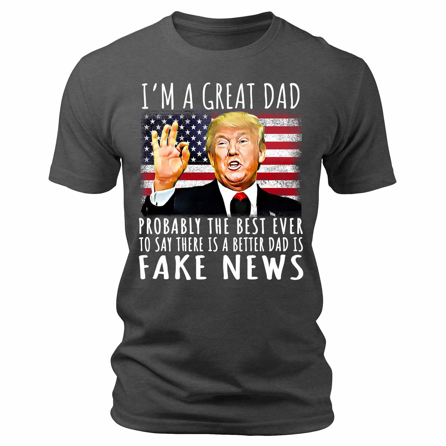 Men's I'm A Great Dad Trump Funny Patriotic Graphic Tee