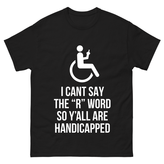 I Can't Say The R Word T-Shirt