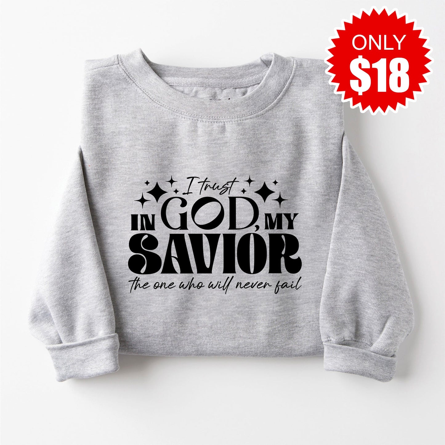 I Trust In My God Sweatshirt - Heather Grey - 18