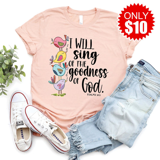 I Will Sing Of The Goodness Of God Tee - Heather Peach
