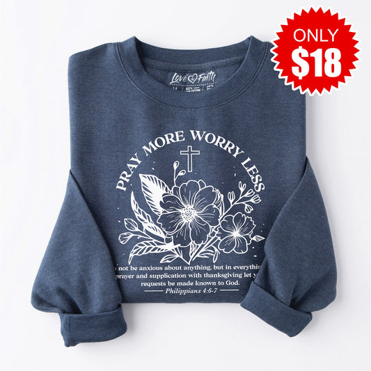 Pray More Worry Less - Flower Sweatshirt - Heather Navy - 18