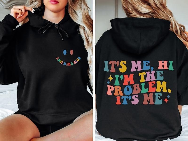 Hi Its Me Im The Problem Its Me Hoodies, Gift For Her, Funny Gift  Hoodie and Sweater; T-shirt