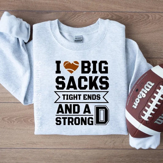 I love big sacks football sweatshirt