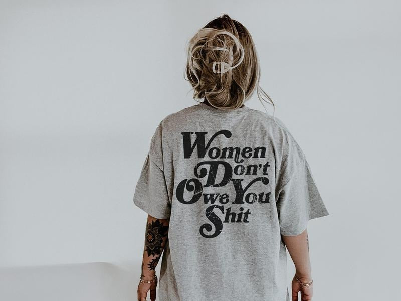 Jessie J Ross Women Don't Owe You Shit T-shirt, Women Rights Sweatshirt, Pro Choice Roe V Wade Hoodie, Unisex Graphic Tee, Smooth Fabric, Aesthetic Streetwear Vibe