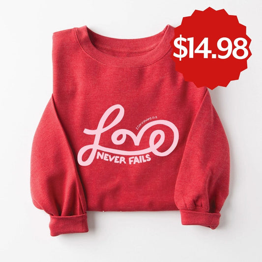 Love Never Fails Sweatshirt Style001