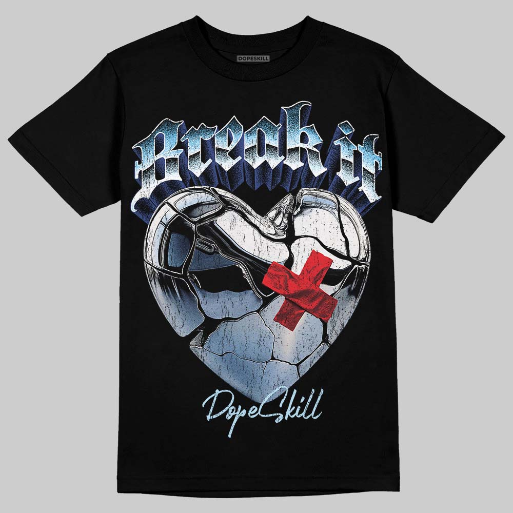 Legend Blue 11s DopeSkill T-Shirt Break It Graphic