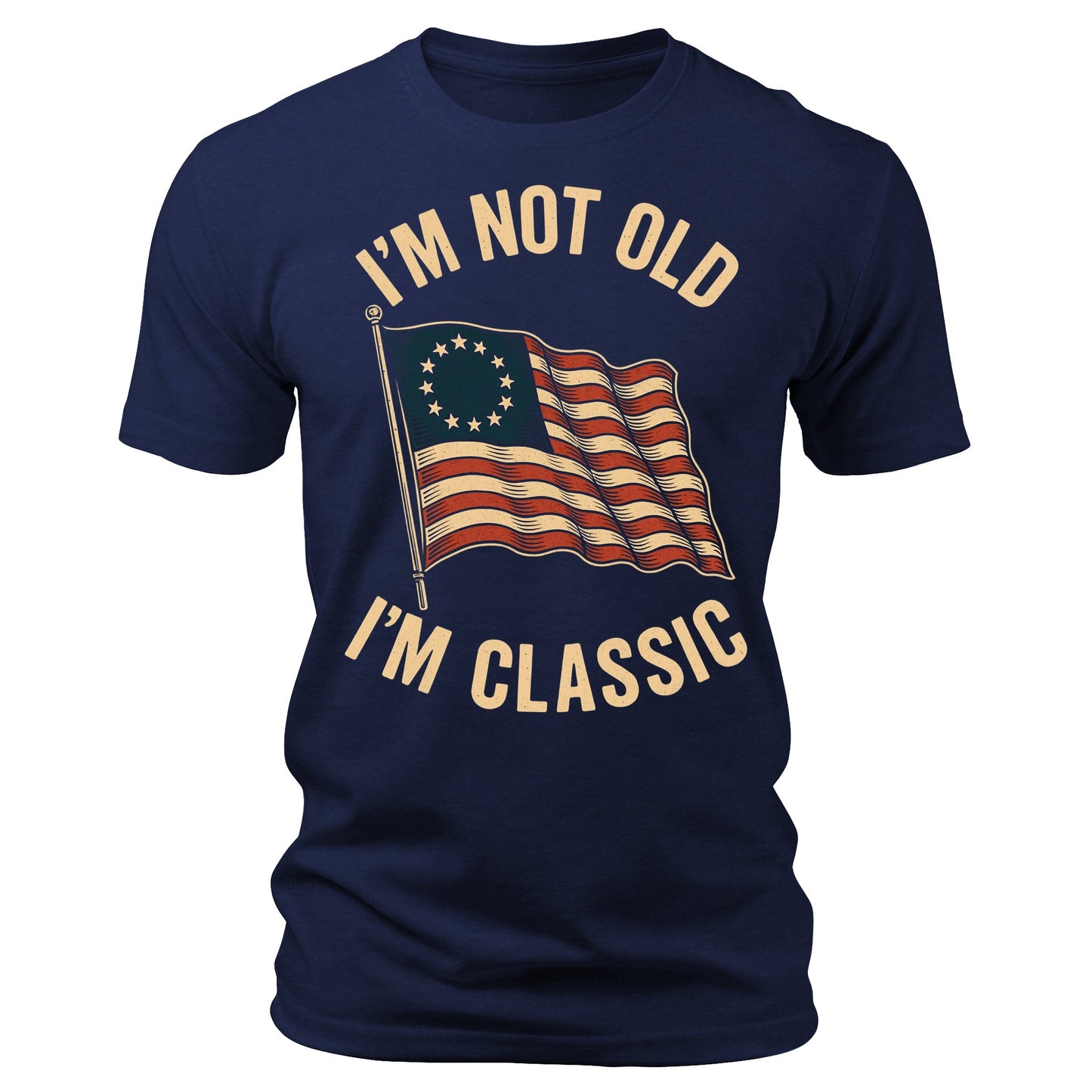 I'm Not Old I'm Classic 1776 Flag T-Shirt