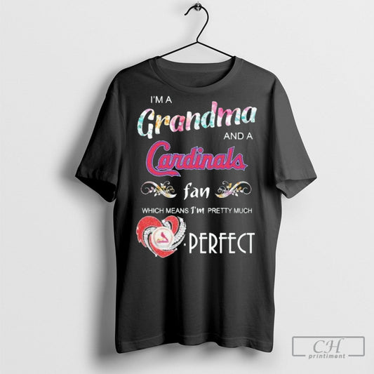 Official Im A Grandma Floral And A St Louis Cardinals Fan Which Means Im Pretty Much Perfect Tee Shirt Sweatshirt
