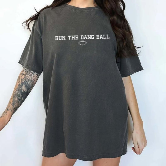 Run The Dang Ball Comfort Colors Shirt, Funny Football Unhinged Tees, Funny Football Season Oversized Graphic Tee, Football Day Tee, Game Day T-shirt