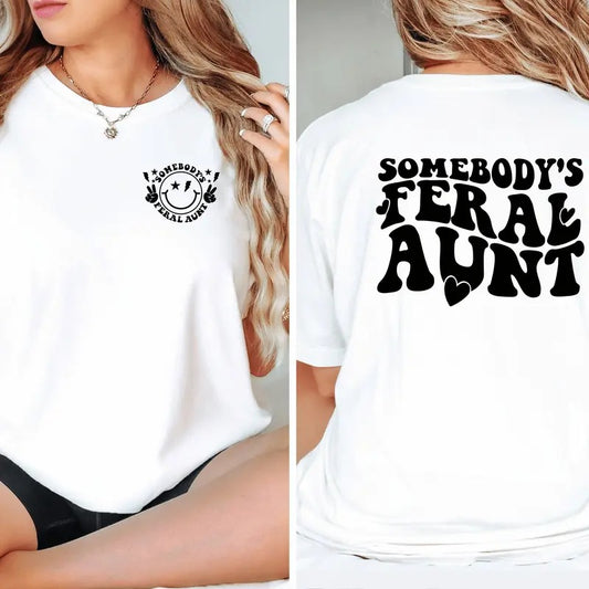 Somebody's Feral Aunt Shirt Cool Aunt Shirt Sarcastic Shirt Funny Aunt Shirt Baby Announcement For Aunt Feral Shirt