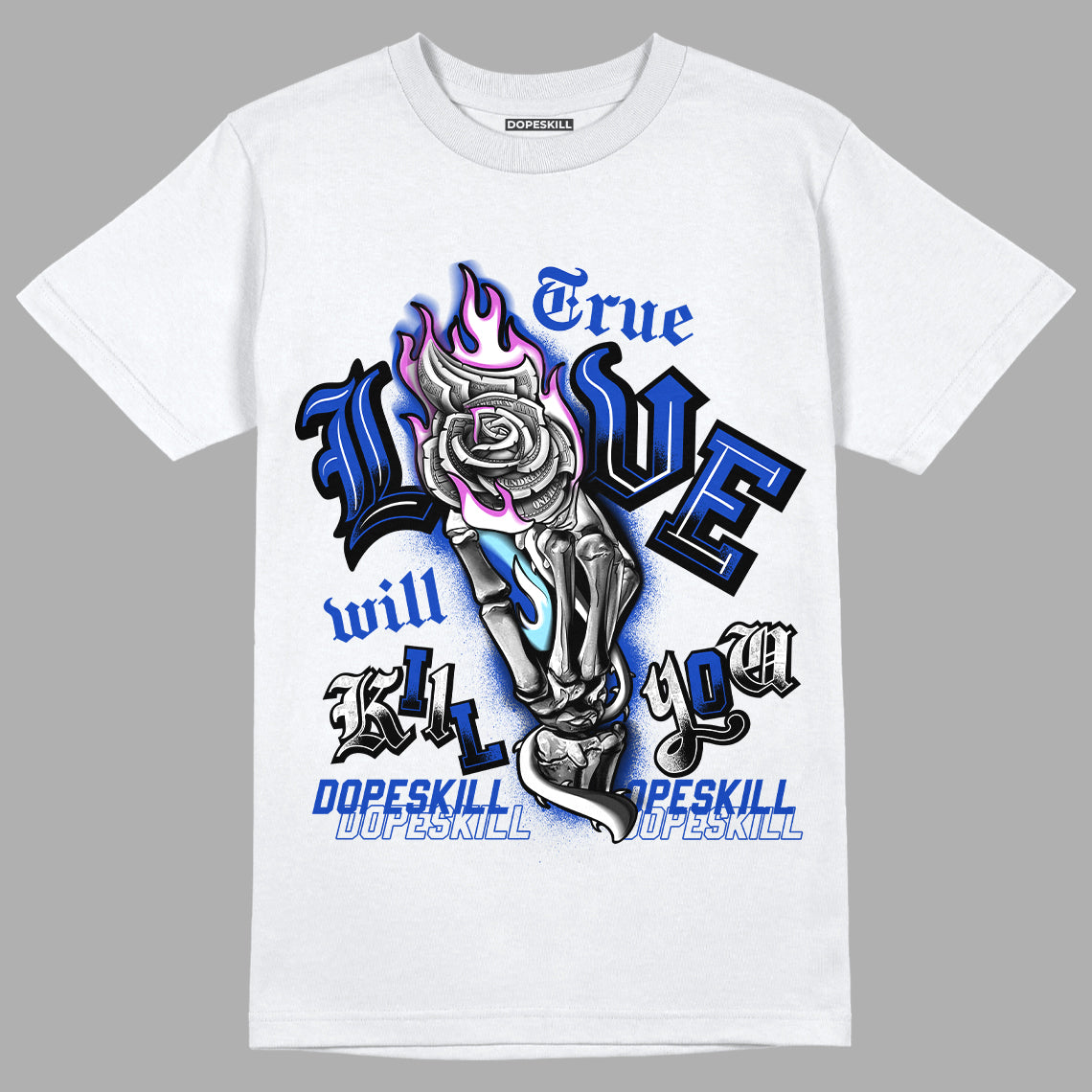 Hyper Royal 12s DopeSkill T-Shirt True Love Will Kill You Graphic