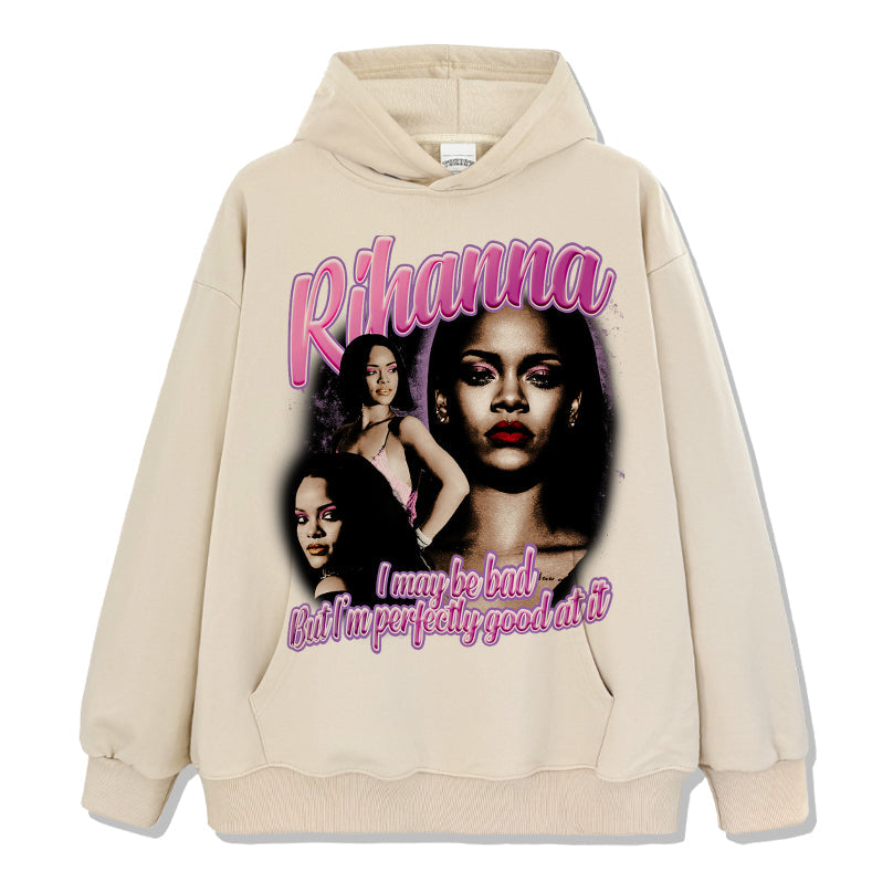 I may be bad but I'm perfectly good at it By Rihanna Hoodie