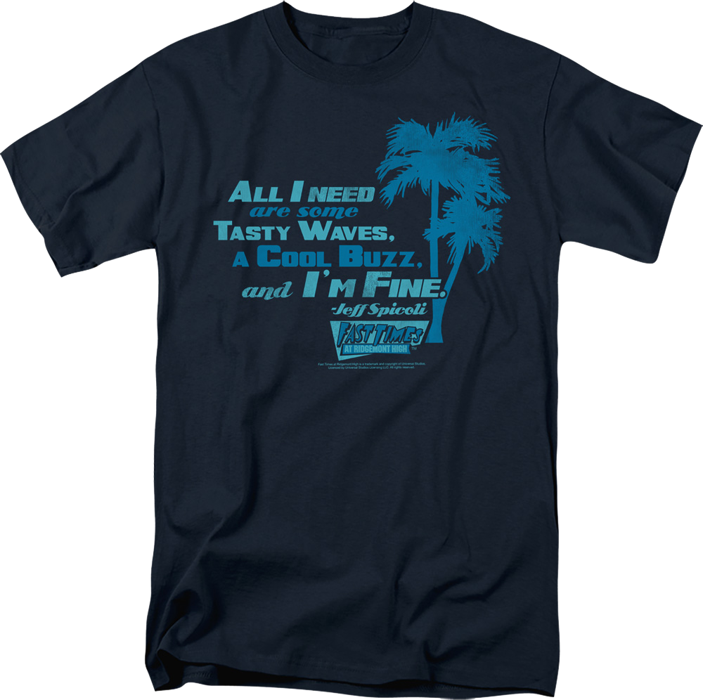 All I Need Are Some Tasty Waves Fast Times At Ridgemont High T-Shirt
