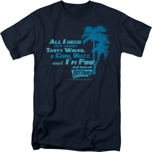 All I Need Are Some Tasty Waves Fast Times At Ridgemont High T-Shirt