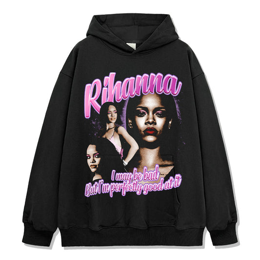 I may be bad but I'm perfectly good at it By Rihanna Hoodie