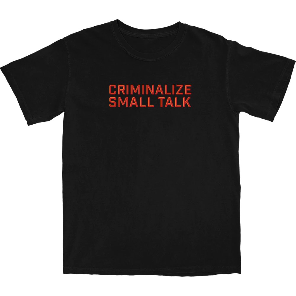 Criminalize Small Talk T Shirt