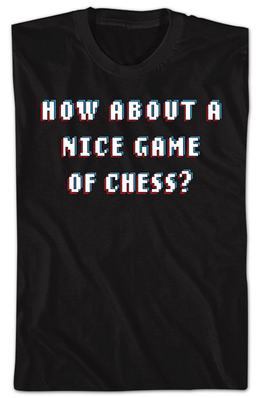 How About A Nice Game Of Chess Front & Back WarGames T-Shirt