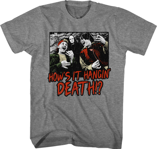How's It Hangin' Death Bill And Ted T-Shirt