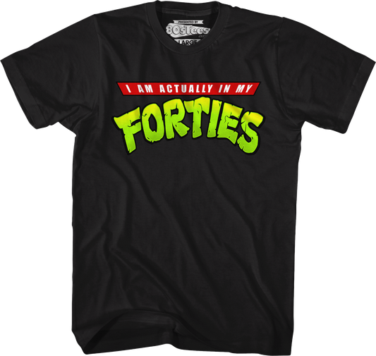 I Am Actually In My Forties T-Shirt