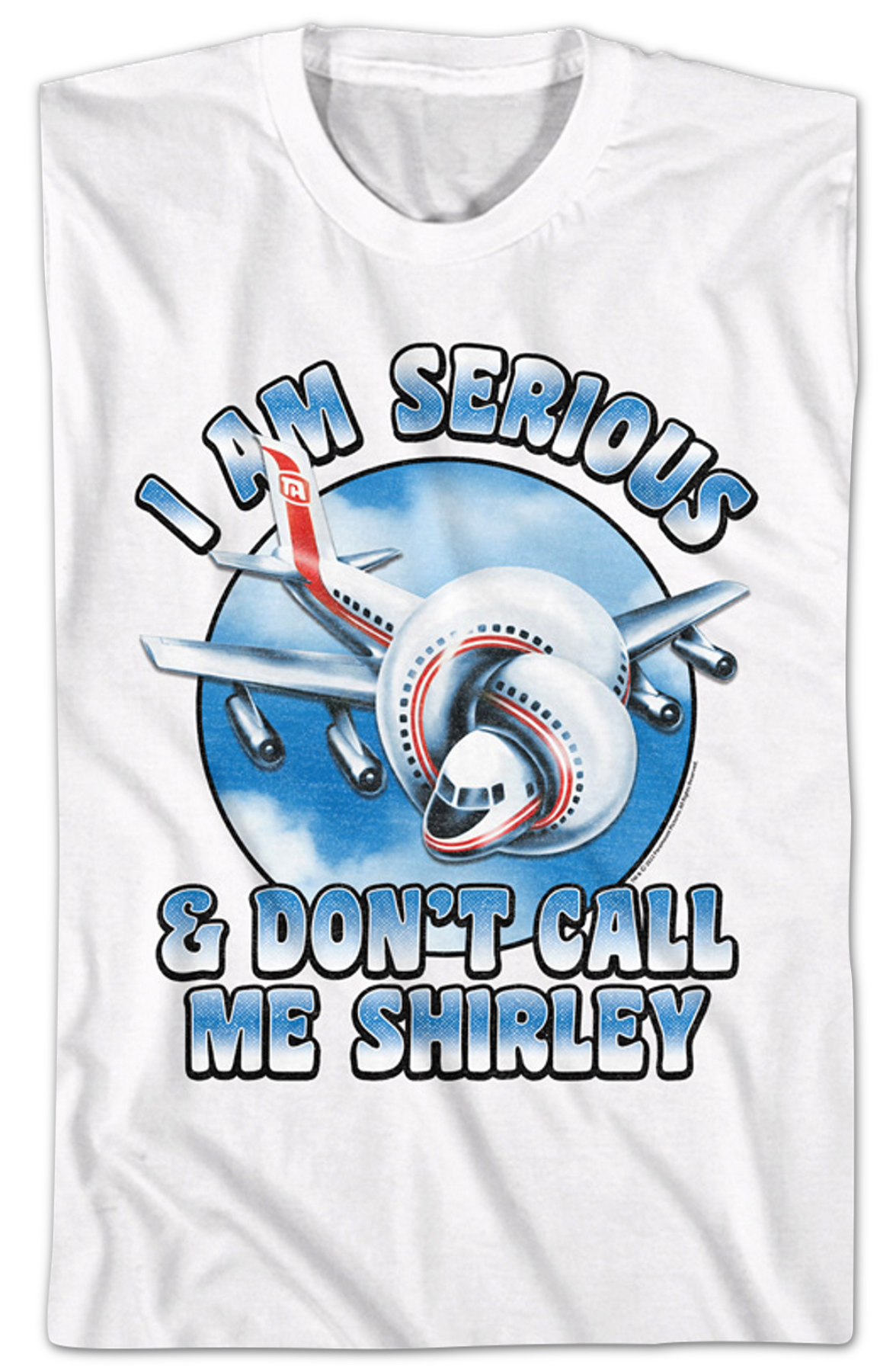 I Am Serious & Don't Call Me Shirley Airplane T-Shirt