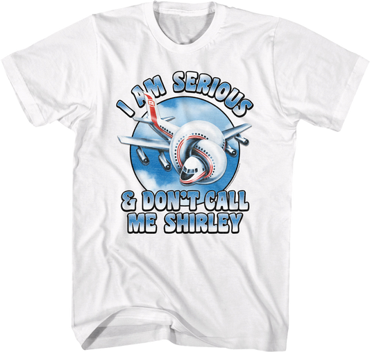 I Am Serious & Don't Call Me Shirley Airplane T-Shirt