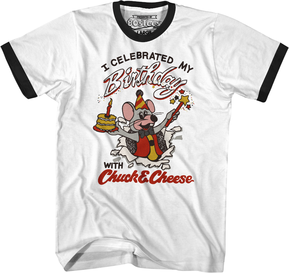 I Celebrated My Birthday With Chuck E. Cheese Ringer Shirt