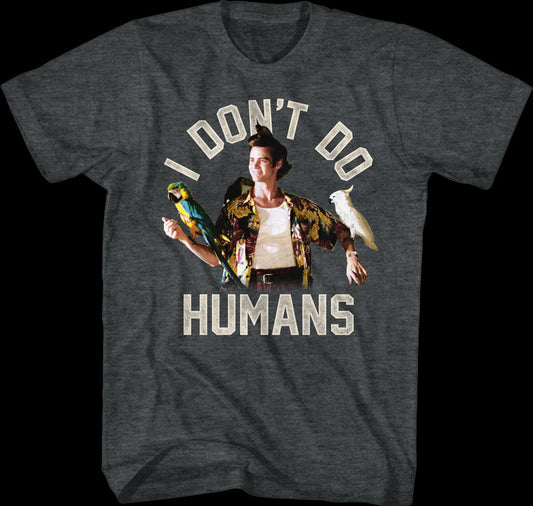 I Don't Do Humans Ace Ventura T-Shirt