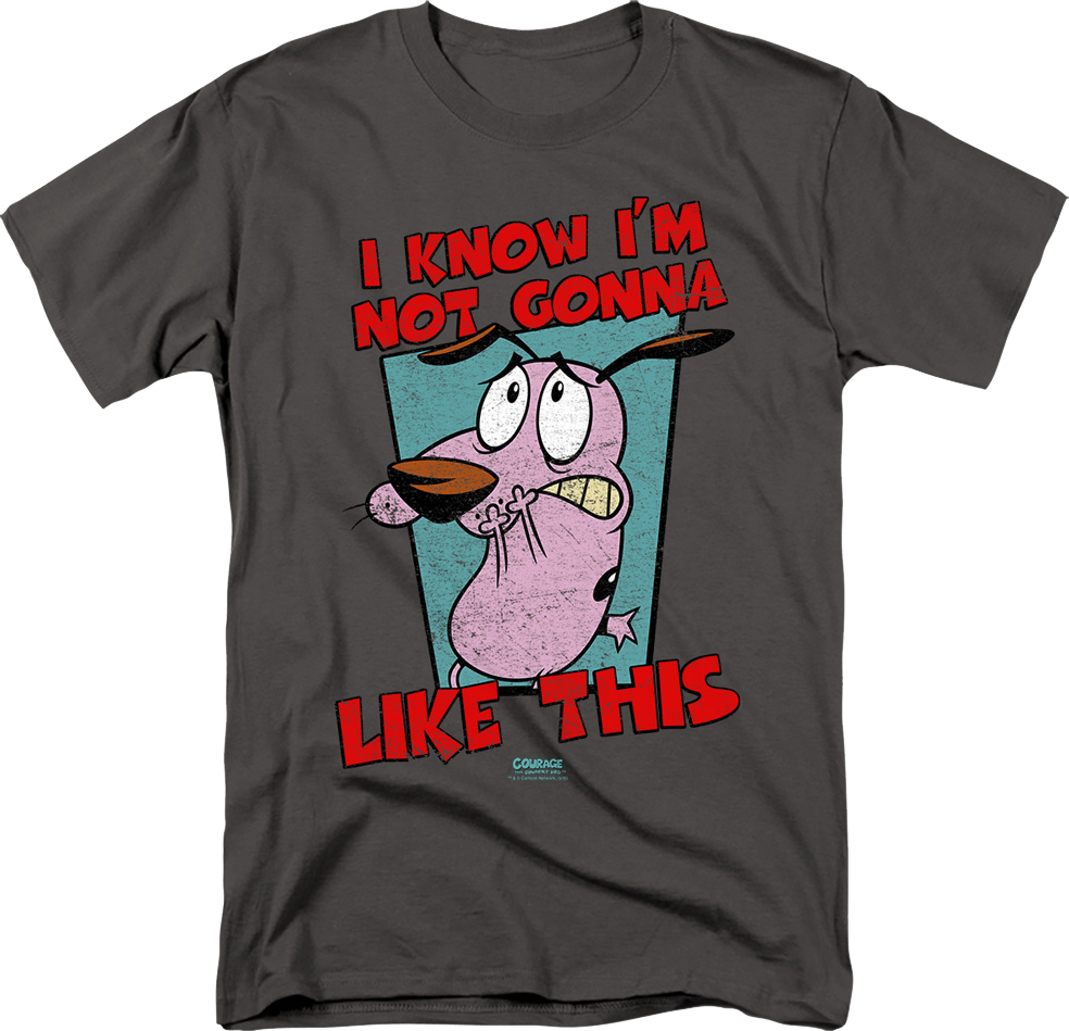 I Know I'm Not Gonna Like This Courage The Cowardly Dog T-Shirt